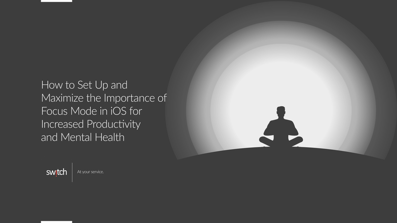 How to Set Up and Maximize the Importance of Focus Mode in iOS for Increased Productivity and Mental Health