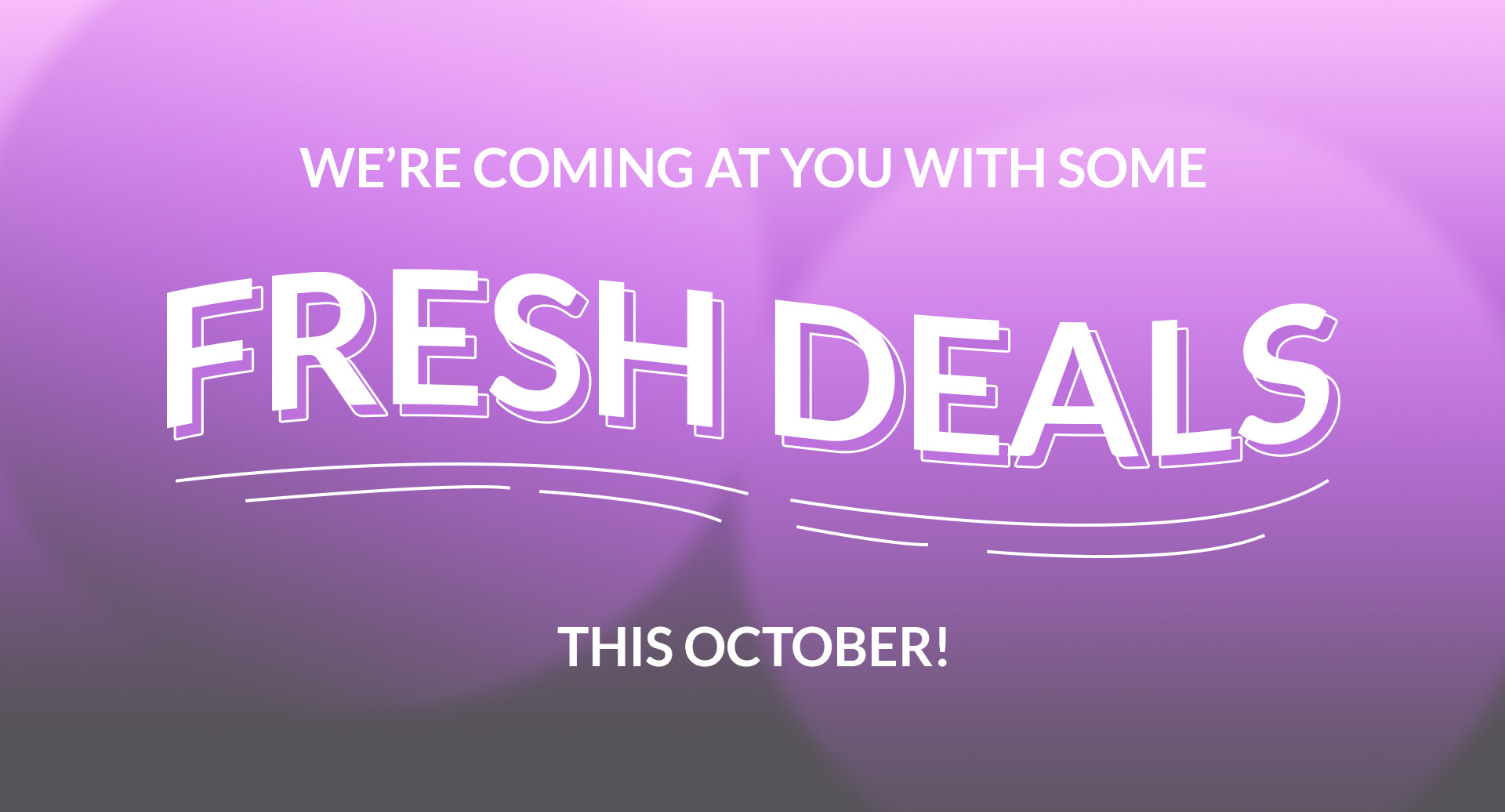 Fresh Deals this October!