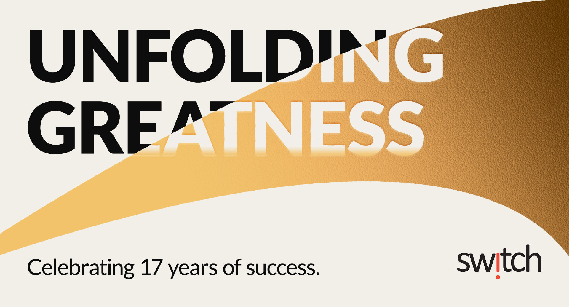 Unfolding Greatness: Celebrating 17 years of Switch!