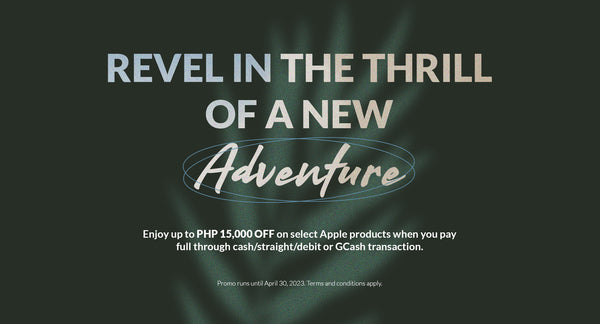 Revel in the thrill of a new adventure! Enjoy ₱15,000 off on select iPhone.